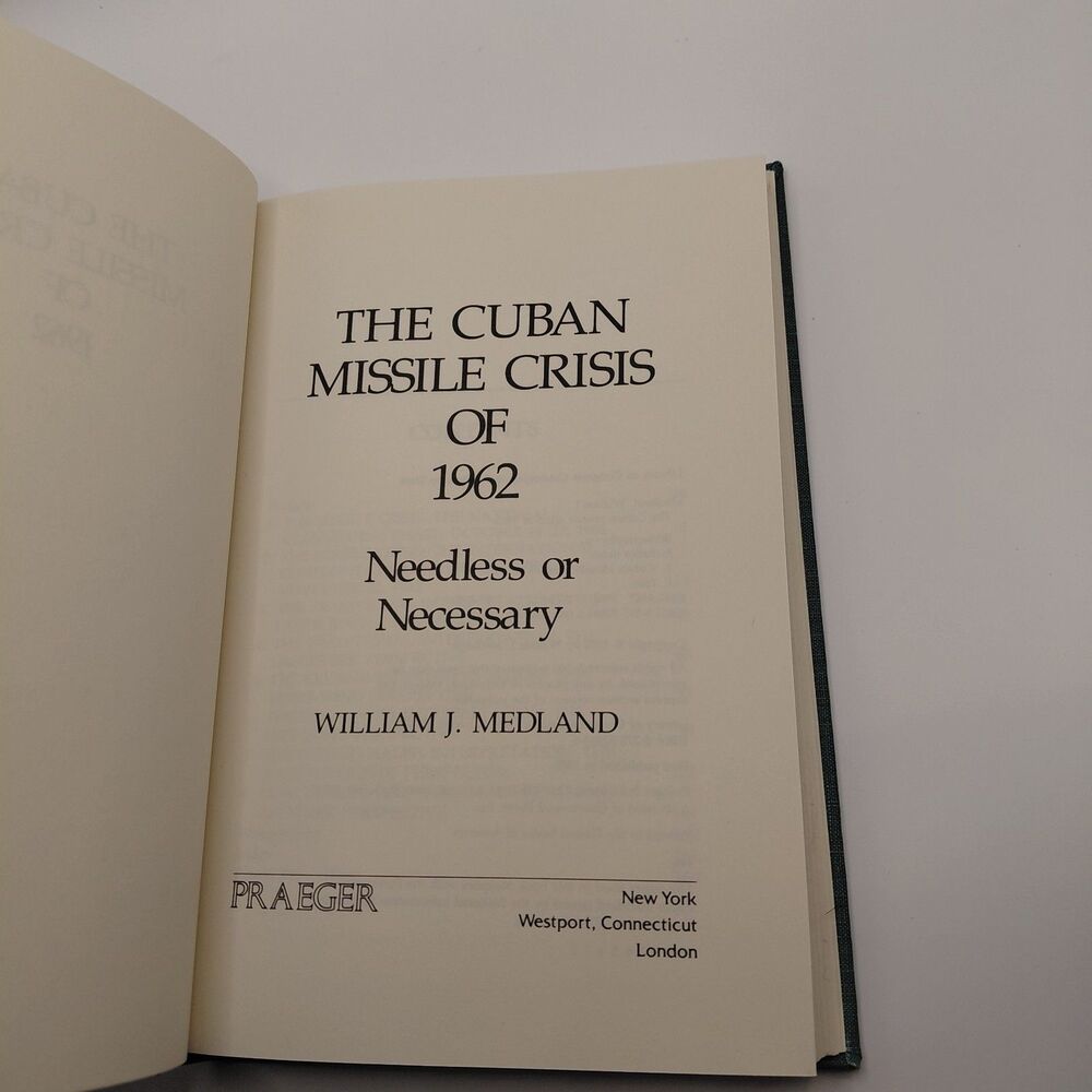 The Cuban Missile Crisis of 1962: Needless or Necessary? by William Medland - Picture 7 of 7